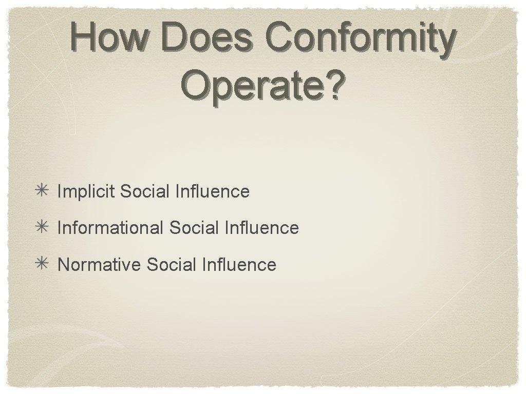How Does Conformity Operate? Implicit Social Influence Informational Social Influence Normative Social Influence 