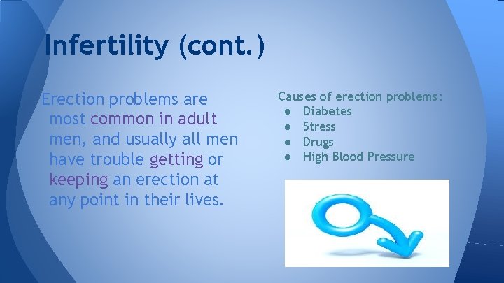 Infertility (cont. ) Erection problems are most common in adult men, and usually all