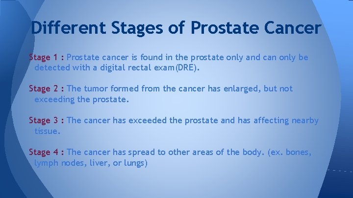 Different Stages of Prostate Cancer Stage 1 : Prostate cancer is found in the