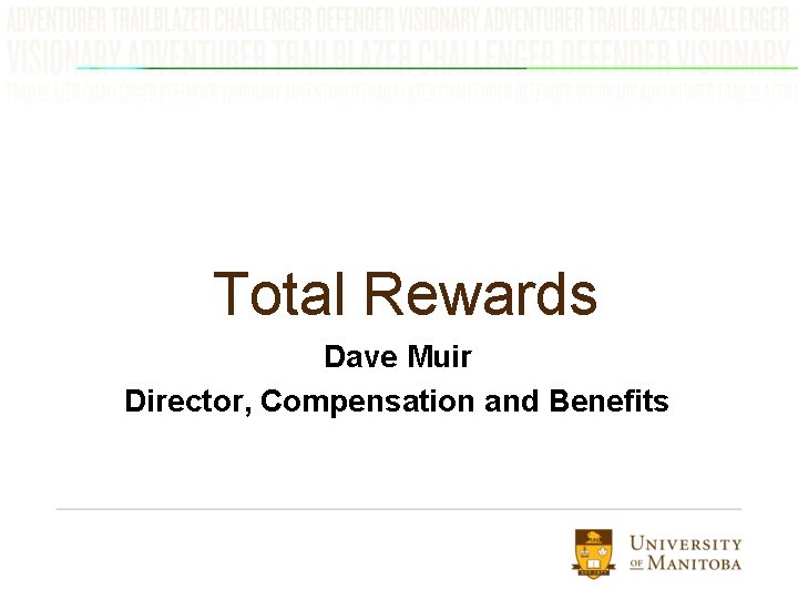 Total Rewards Dave Muir Director, Compensation and Benefits 