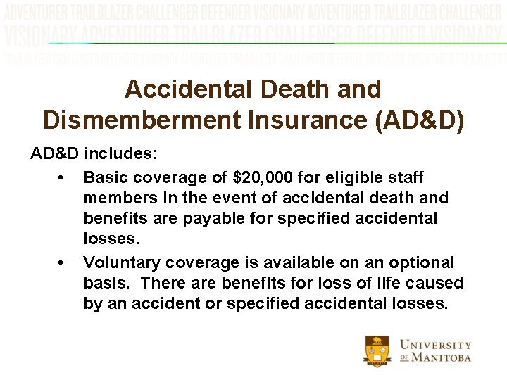 Accidental Death and Dismemberment Insurance (AD&D) AD&D includes: • Basic coverage of $20, 000