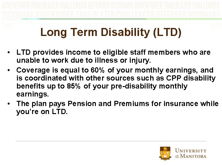 Long Term Disability (LTD) • LTD provides income to eligible staff members who are