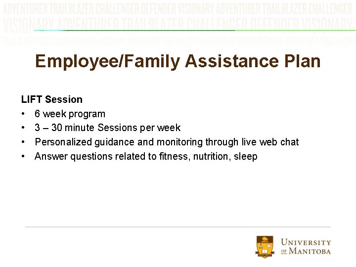 Employee/Family Assistance Plan LIFT Session • 6 week program • 3 – 30 minute