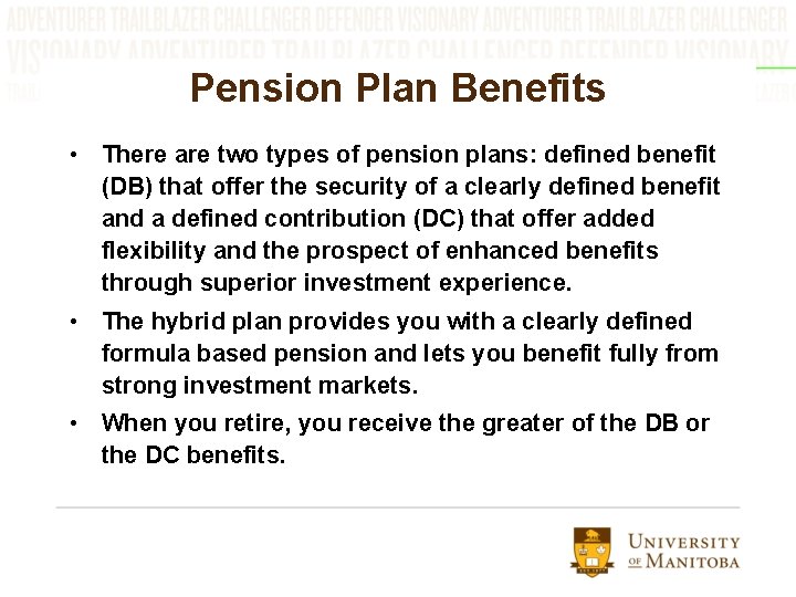 Pension Plan Benefits • There are two types of pension plans: defined benefit (DB)