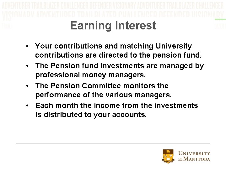Earning Interest • Your contributions and matching University contributions are directed to the pension