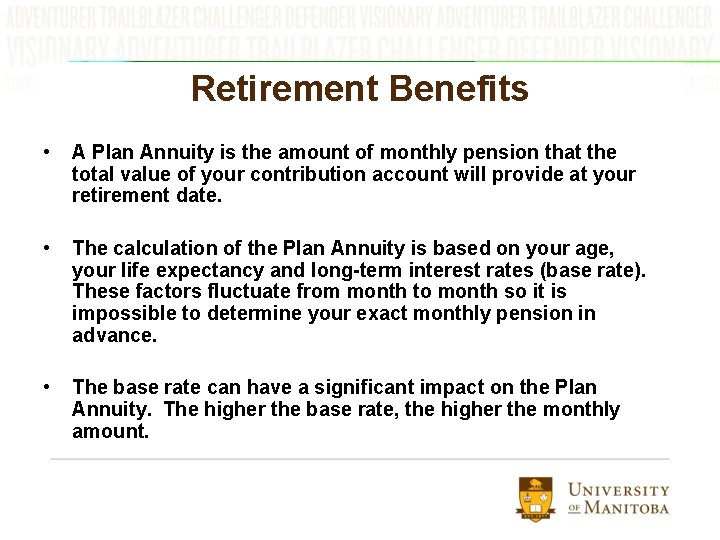 Retirement Benefits • A Plan Annuity is the amount of monthly pension that the
