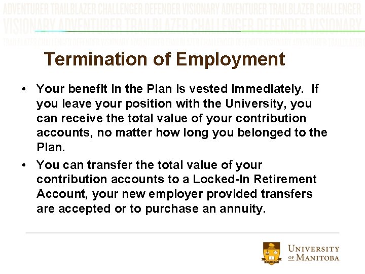 Termination of Employment • Your benefit in the Plan is vested immediately. If you