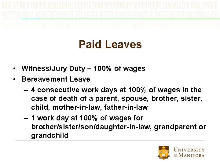 Paid Leaves • Witness/Jury Duty – 100% of wages • Bereavement Leave – 4
