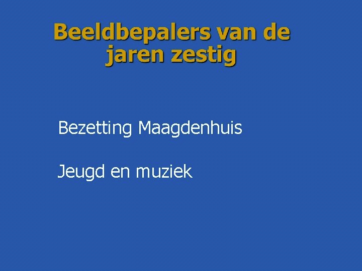 Bezetting Maagdenhuis Jeugd en muziek 