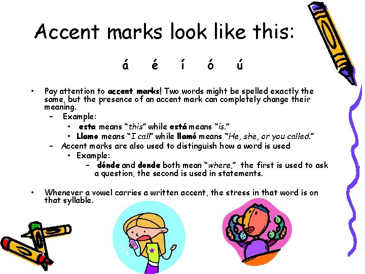 Accent marks look like this: á é í ó ú • Pay attention to