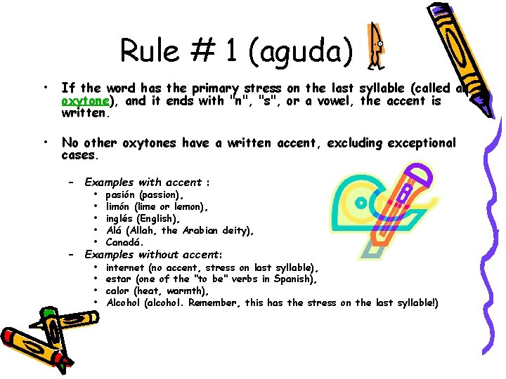 Rule # 1 (aguda) • If the word has the primary stress on the