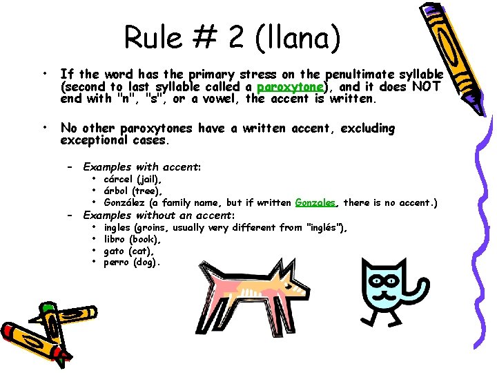 Rule # 2 (llana) • If the word has the primary stress on the