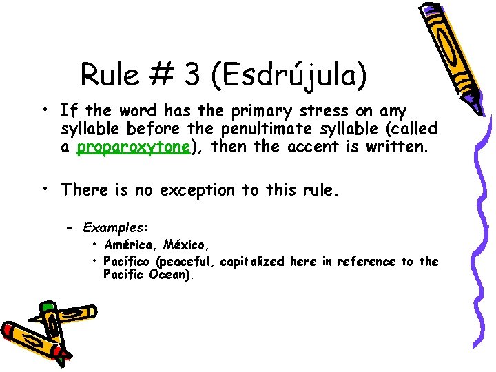 Rule # 3 (Esdrújula) • If the word has the primary stress on any