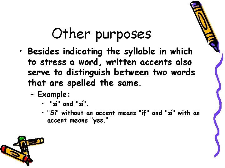 Other purposes • Besides indicating the syllable in which to stress a word, written