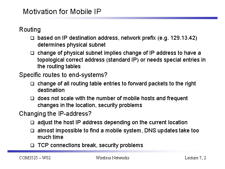 Motivation for Mobile IP Routing based on IP destination address, network prefix (e. g.