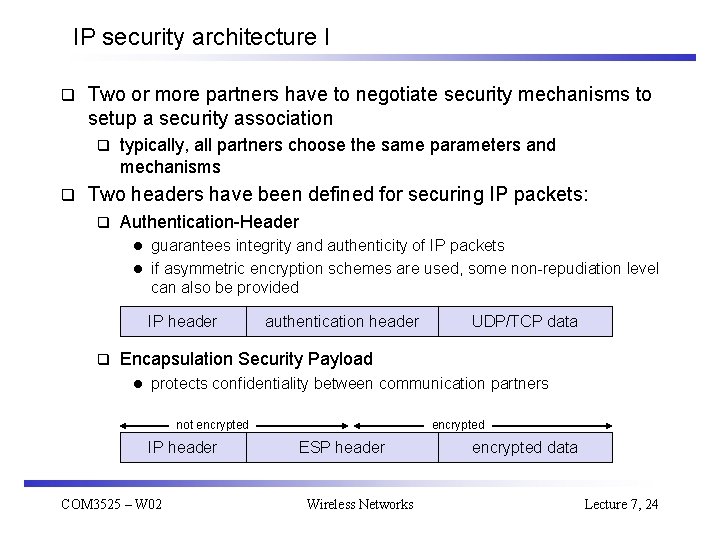 IP security architecture I q Two or more partners have to negotiate security mechanisms