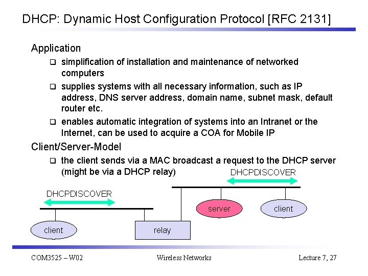 DHCP: Dynamic Host Configuration Protocol [RFC 2131] Application simplification of installation and maintenance of