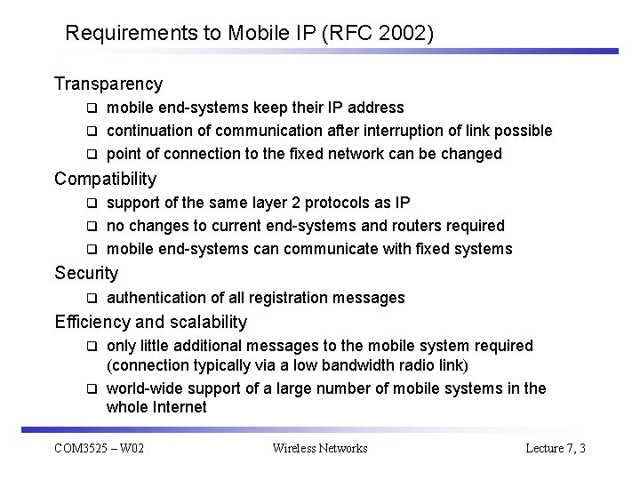Requirements to Mobile IP (RFC 2002) Transparency mobile end-systems keep their IP address q