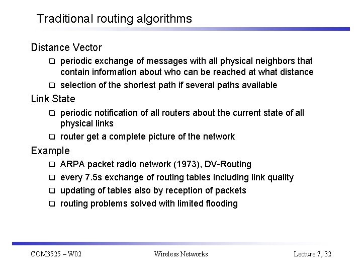 Traditional routing algorithms Distance Vector periodic exchange of messages with all physical neighbors that