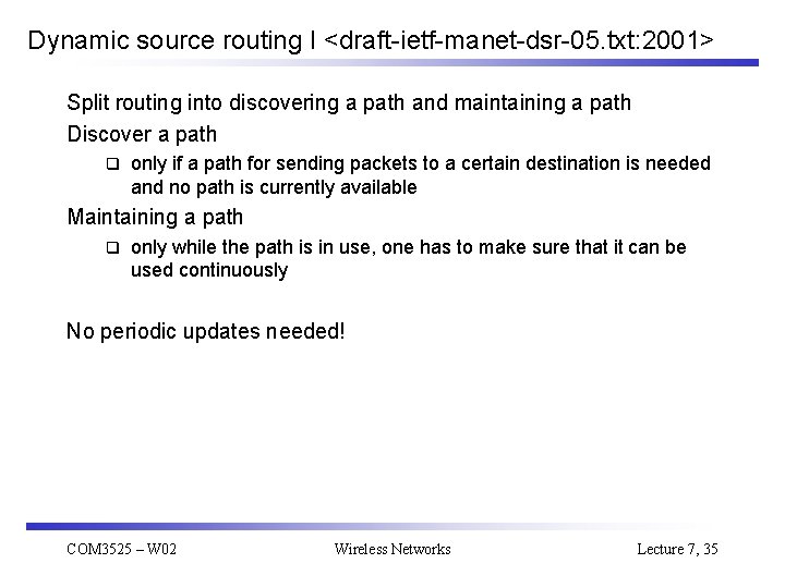 Dynamic source routing I <draft-ietf-manet-dsr-05. txt: 2001> Split routing into discovering a path and