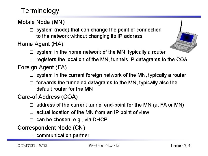 Terminology Mobile Node (MN) q system (node) that can change the point of connection