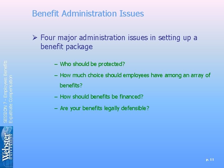 Benefit Administration Issues SESSION 7 - Employees Benefits Expatriate Compensation Ø Four major administration