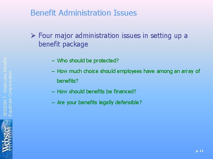 Benefit Administration Issues SESSION 7 - Employees Benefits Expatriate Compensation Ø Four major administration Benefit Administration Issues SESSION 7 - Employees Benefits Expatriate Compensation Ø Four major administration