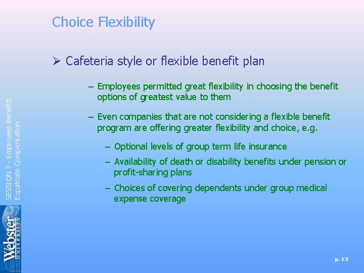 Choice Flexibility SESSION 7 - Employees Benefits Expatriate Compensation Ø Cafeteria style or flexible