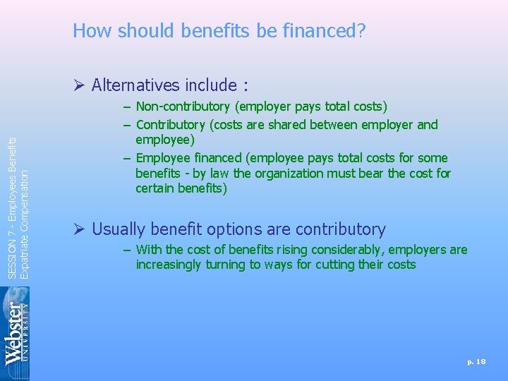 How should benefits be financed? SESSION 7 - Employees Benefits Expatriate Compensation Ø Alternatives