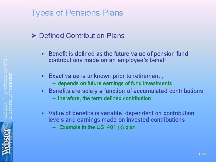 Types of Pensions Plans SESSION 7 - Employees Benefits Expatriate Compensation Ø Defined Contribution