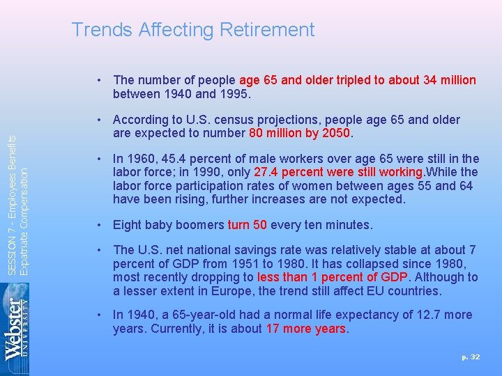 Trends Affecting Retirement SESSION 7 - Employees Benefits Expatriate Compensation • The number of