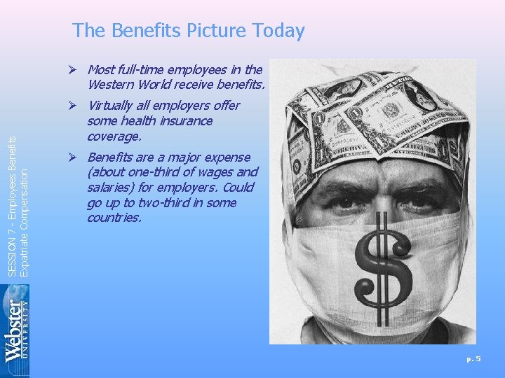 The Benefits Picture Today SESSION 7 - Employees Benefits Expatriate Compensation Ø Most full-time