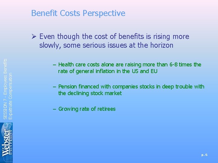 Benefit Costs Perspective SESSION 7 - Employees Benefits Expatriate Compensation Ø Even though the