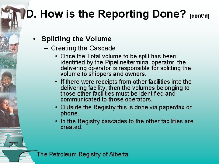 D. How is the Reporting Done? (cont’d) • Splitting the Volume – Creating the