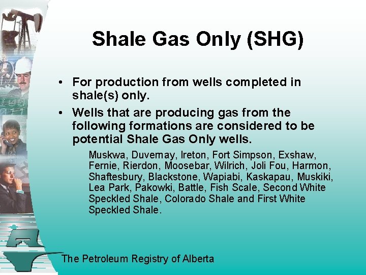 Shale Gas Only (SHG) • For production from wells completed in shale(s) only. •