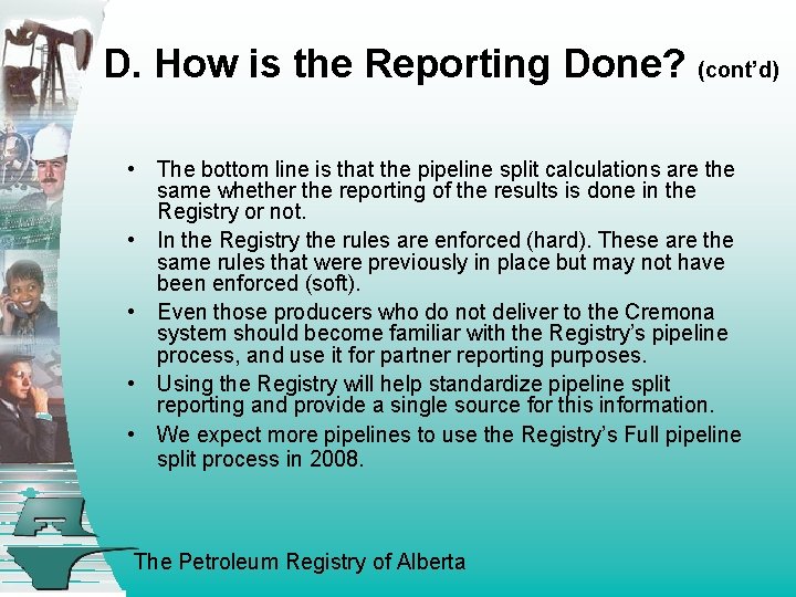 D. How is the Reporting Done? (cont’d) • The bottom line is that the