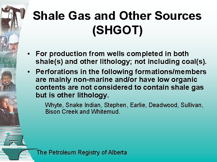 Shale Gas and Other Sources (SHGOT) • For production from wells completed in both