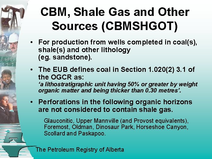 CBM, Shale Gas and Other Sources (CBMSHGOT) • For production from wells completed in