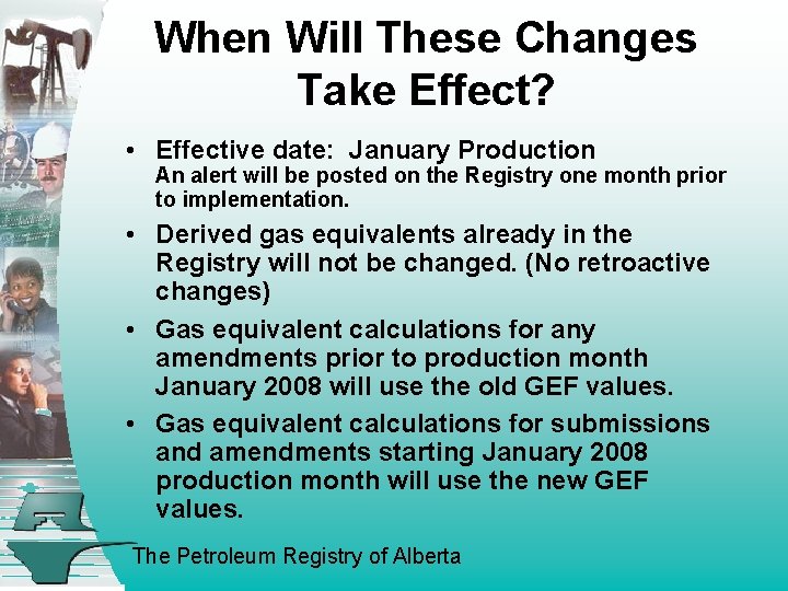 When Will These Changes Take Effect? • Effective date: January Production An alert will