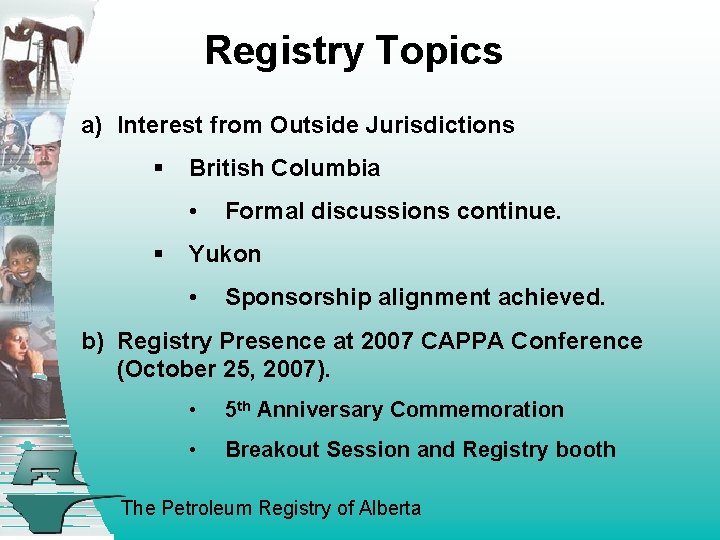 Registry Topics a) Interest from Outside Jurisdictions § British Columbia • § Formal discussions