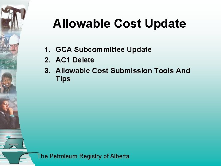 Allowable Cost Update 1. GCA Subcommittee Update 2. AC 1 Delete 3. Allowable Cost