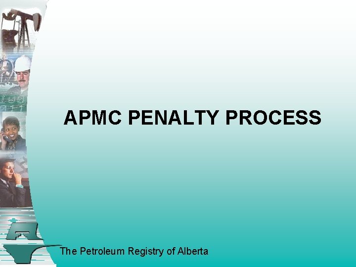 APMC PENALTY PROCESS The Petroleum Registry of Alberta 