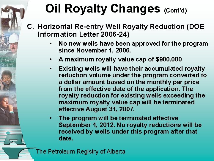 Oil Royalty Changes (Cont’d) C. Horizontal Re-entry Well Royalty Reduction (DOE Information Letter 2006