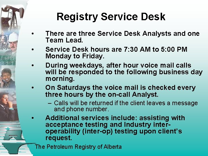 Registry Service Desk • • There are three Service Desk Analysts and one Team