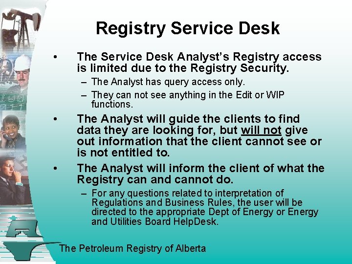 Registry Service Desk • The Service Desk Analyst’s Registry access is limited due to