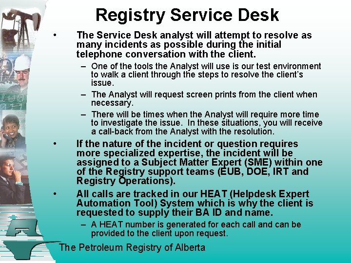 Registry Service Desk • The Service Desk analyst will attempt to resolve as many