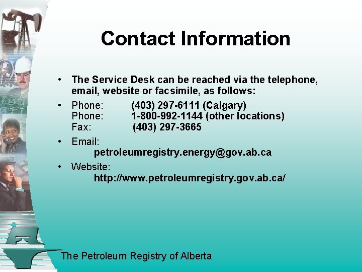 Contact Information • The Service Desk can be reached via the telephone, email, website