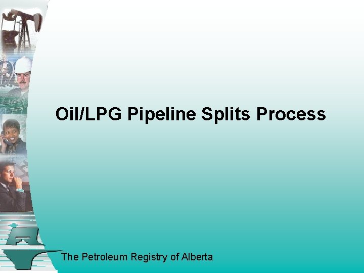 Oil/LPG Pipeline Splits Process The Petroleum Registry of Alberta 