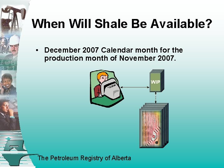 When Will Shale Be Available? • December 2007 Calendar month for the production month