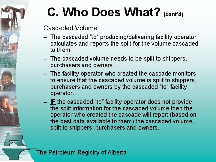 C. Who Does What? (cont’d) Cascaded Volume – The cascaded “to” producing/delivering facility operator
